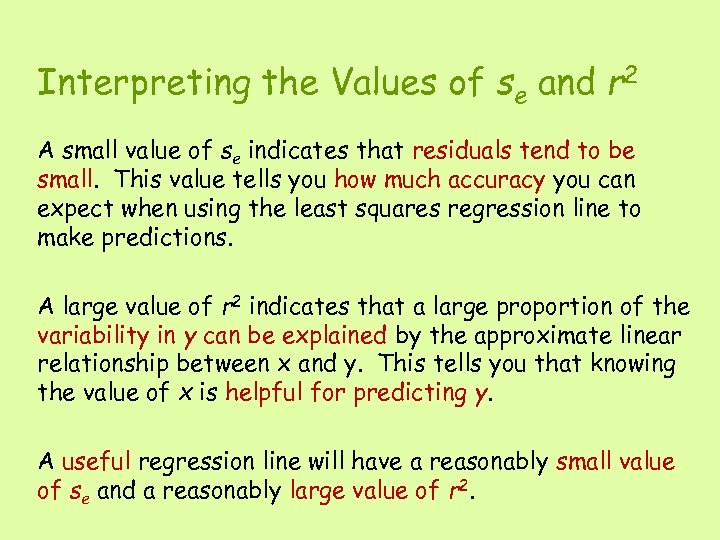 Interpreting the Values of se and r 2 A small value of se indicates