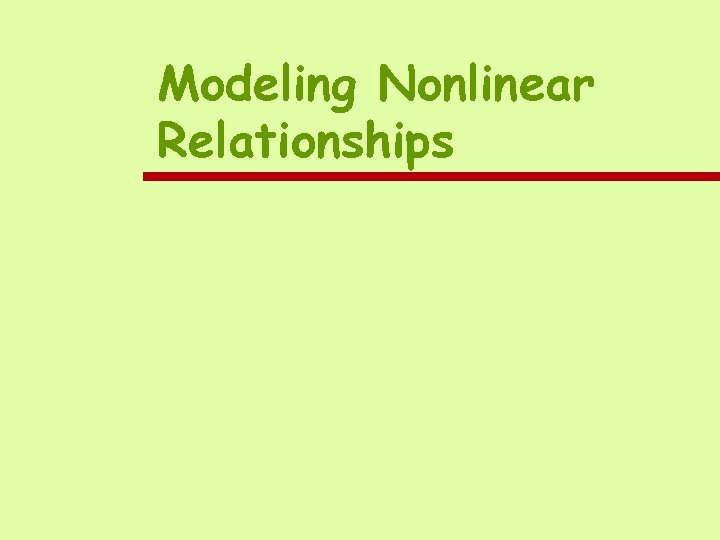 Modeling Nonlinear Relationships 