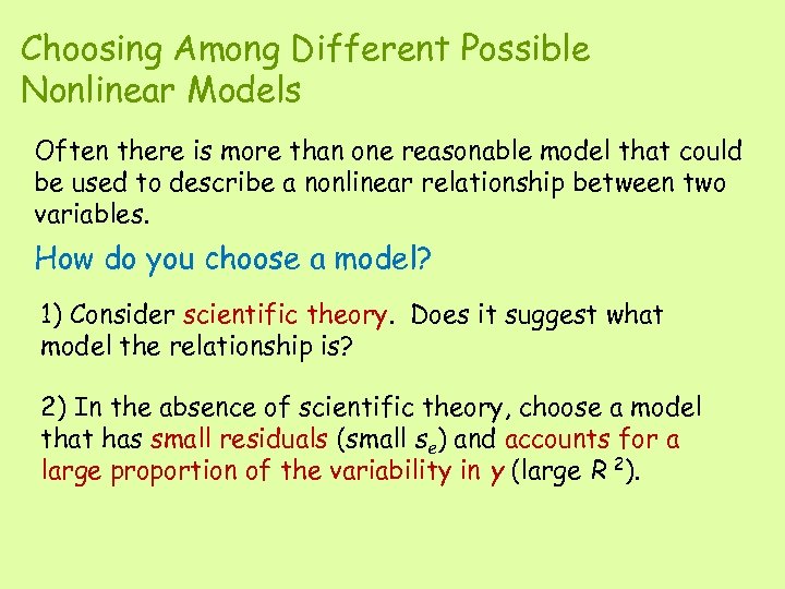 Choosing Among Different Possible Nonlinear Models Often there is more than one reasonable model