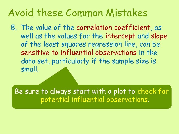 Avoid these Common Mistakes 8. The value of the correlation coefficient, as well as