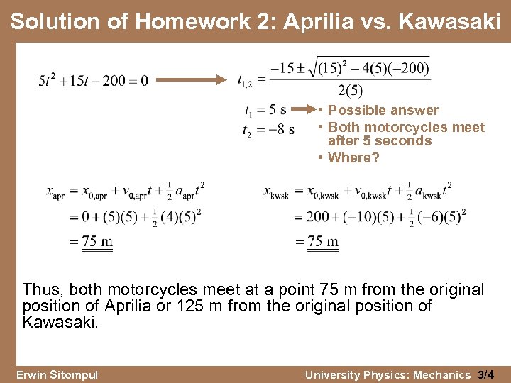 Solution of Homework 2: Aprilia vs. Kawasaki • Possible answer • Both motorcycles meet