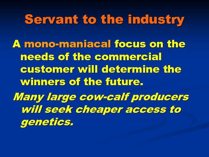 Servant to the industry A mono-maniacal focus on the needs of the commercial customer