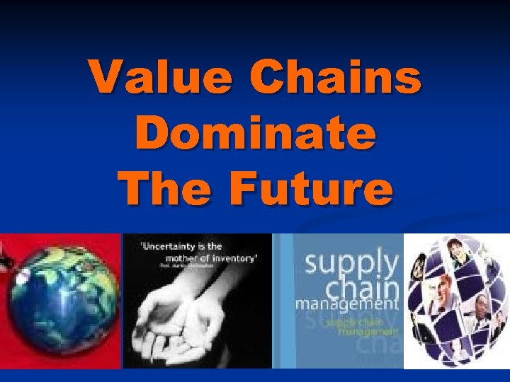 Value Chains Dominate The Future 