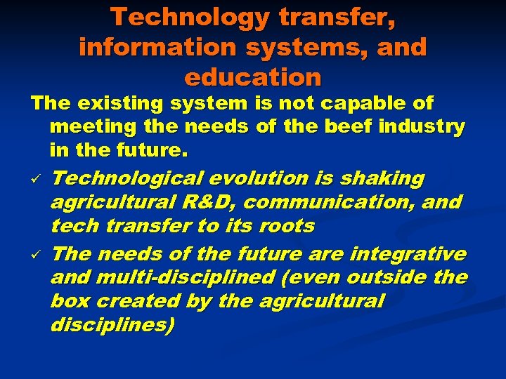 Technology transfer, information systems, and education The existing system is not capable of meeting