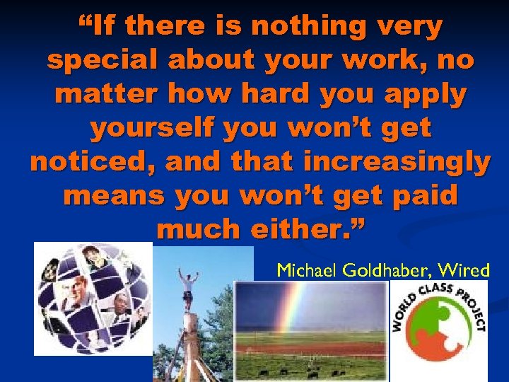 “If there is nothing very special about your work, no matter how hard you