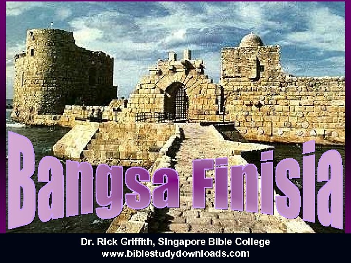 Dr. Rick Griffith, Singapore Bible College www. biblestudydownloads. com 