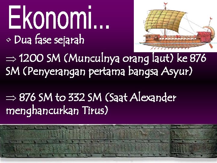  • Dua fase sejarah Þ 1200 SM (Munculnya orang laut) ke 876 SM