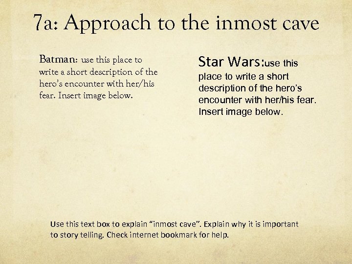 7 a: Approach to the inmost cave Batman: use this place to write a