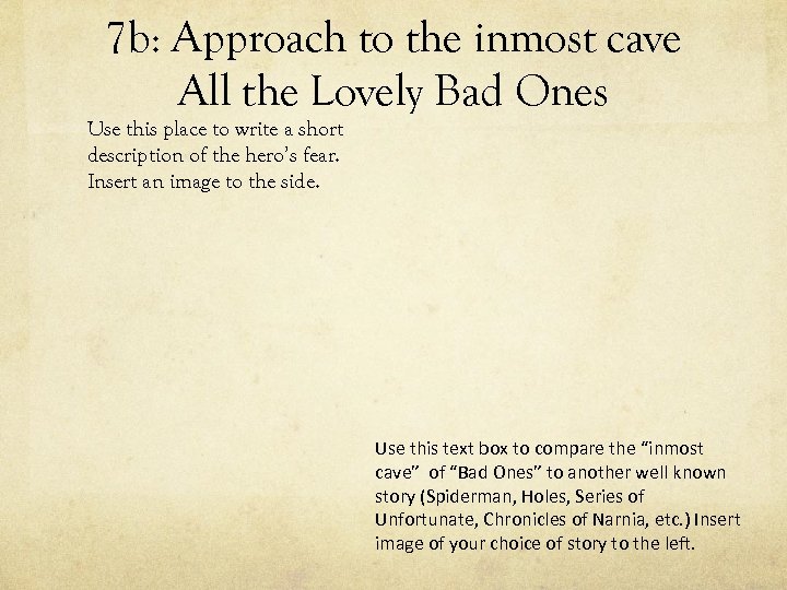 7 b: Approach to the inmost cave All the Lovely Bad Ones Use this