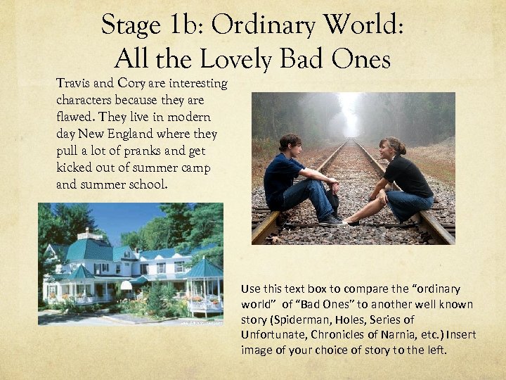 Stage 1 b: Ordinary World: All the Lovely Bad Ones Travis and Cory are