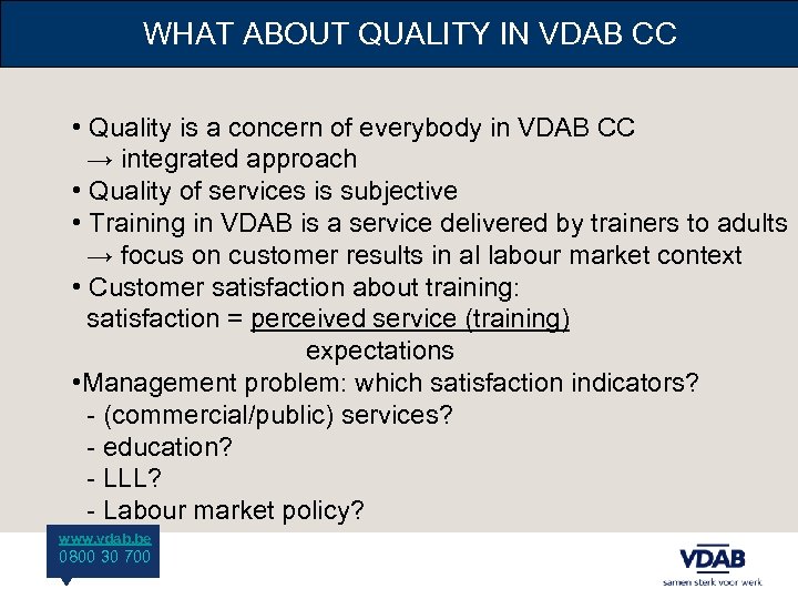 WHAT ABOUT QUALITY IN VDAB CC • Quality is a concern of everybody in