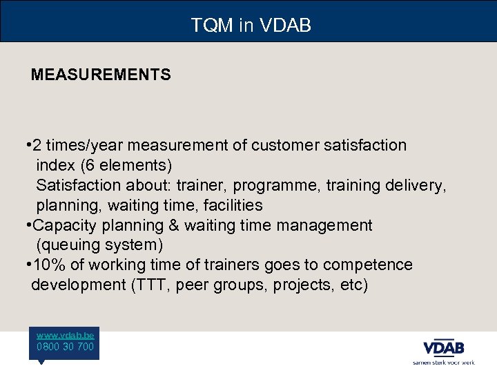 TQM in VDAB MEASUREMENTS • 2 times/year measurement of customer satisfaction index (6 elements)