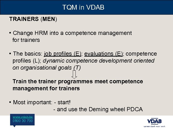 TQM in VDAB TRAINERS (MEN) • Change HRM into a competence management for trainers