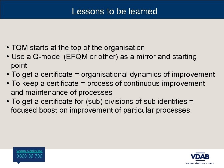 Lessons to be learned • TQM starts at the top of the organisation •