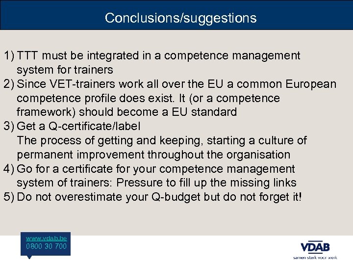 Conclusions/suggestions 1) TTT must be integrated in a competence management system for trainers 2)