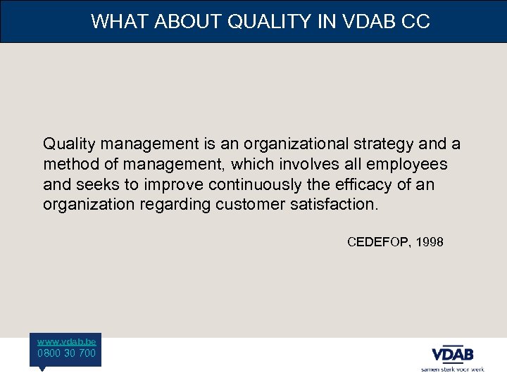 WHAT ABOUT QUALITY IN VDAB CC Quality management is an organizational strategy and a