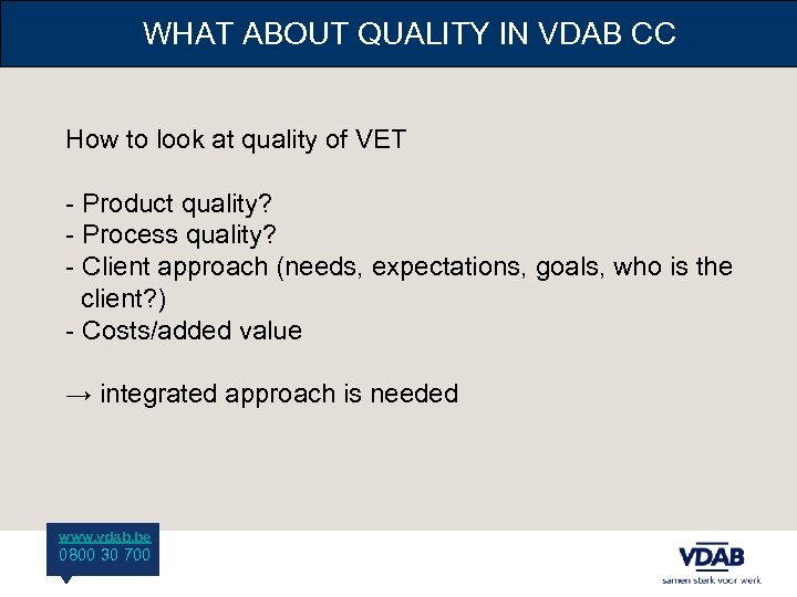 WHAT ABOUT QUALITY IN VDAB CC How to look at quality of VET -