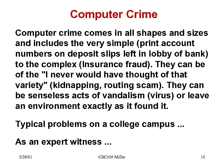Computer Crime Computer crime comes in all shapes and sizes and includes the very