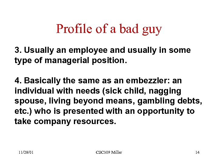 Profile of a bad guy 3. Usually an employee and usually in some type