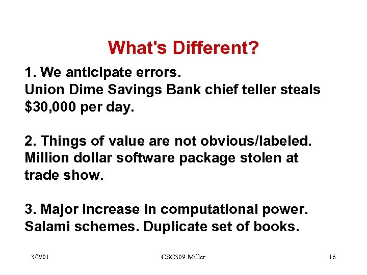 What's Different? 1. We anticipate errors. Union Dime Savings Bank chief teller steals $30,