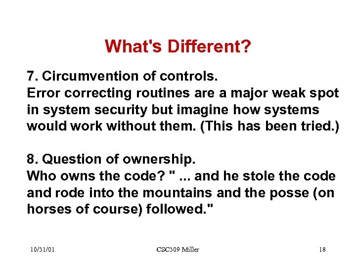 What's Different? 7. Circumvention of controls. Error correcting routines are a major weak spot