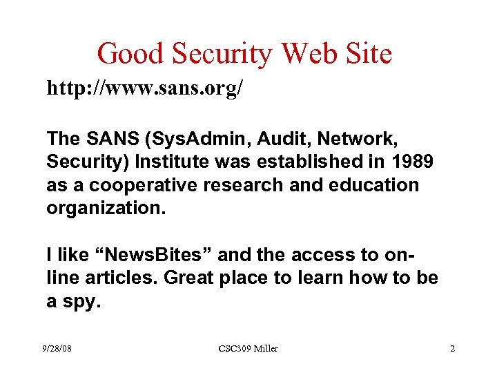 Good Security Web Site http: //www. sans. org/ The SANS (Sys. Admin, Audit, Network,