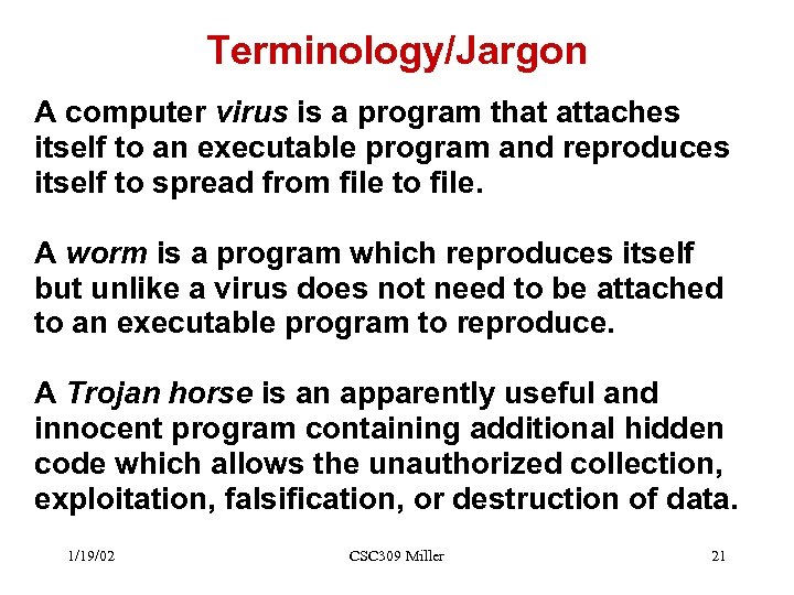 Terminology/Jargon A computer virus is a program that attaches itself to an executable program