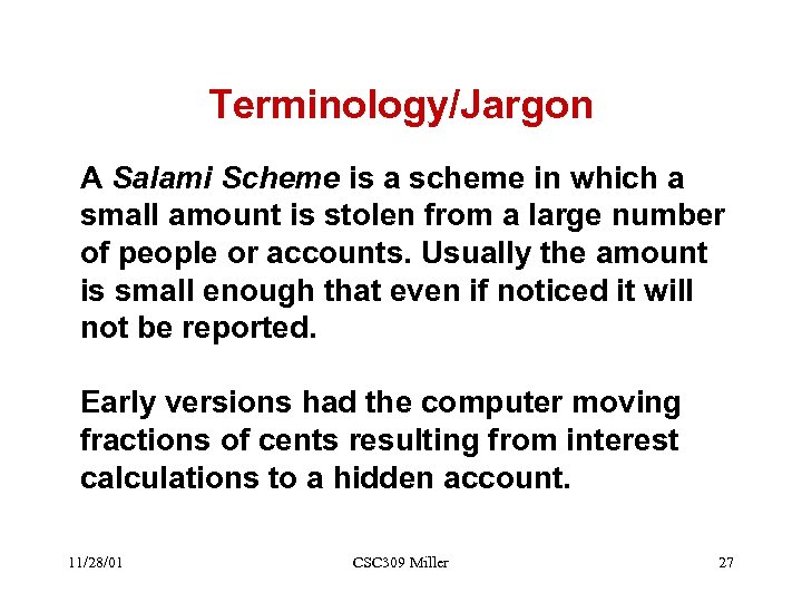 Terminology/Jargon A Salami Scheme is a scheme in which a small amount is stolen