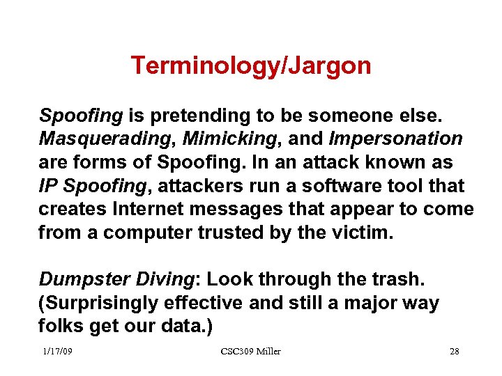 Terminology/Jargon Spoofing is pretending to be someone else. Masquerading, Mimicking, and Impersonation are forms