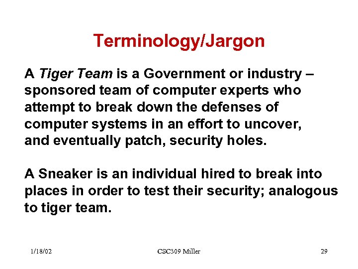 Terminology/Jargon A Tiger Team is a Government or industry – sponsored team of computer