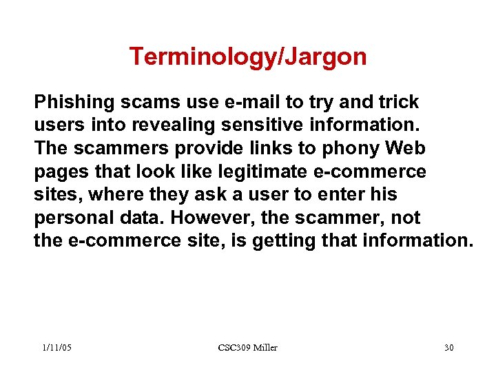 Terminology/Jargon Phishing scams use e-mail to try and trick users into revealing sensitive information.