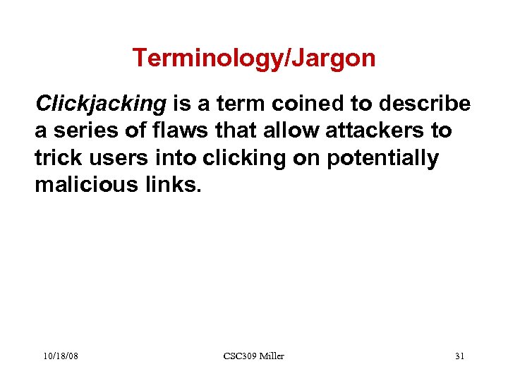 Terminology/Jargon Clickjacking is a term coined to describe a series of flaws that allow