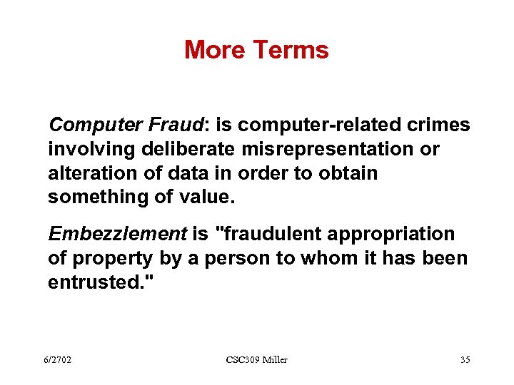 More Terms Computer Fraud: is computer-related crimes involving deliberate misrepresentation or alteration of data