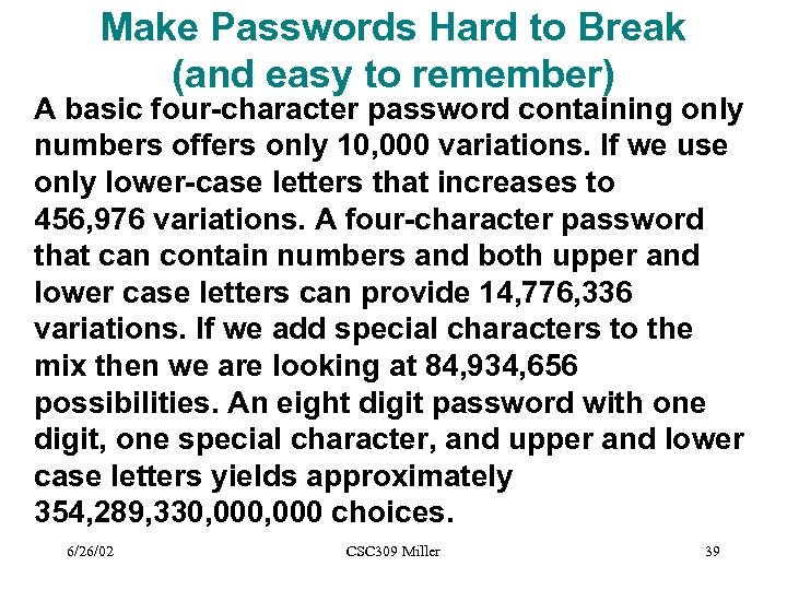 Make Passwords Hard to Break (and easy to remember) A basic four-character password containing