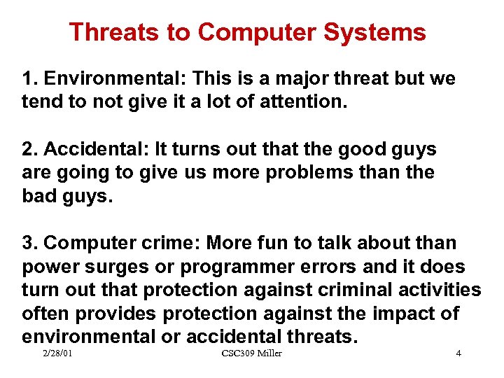 Threats to Computer Systems 1. Environmental: This is a major threat but we tend