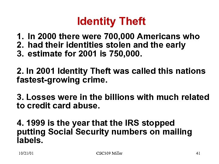 Identity Theft 1. In 2000 there were 700, 000 Americans who 2. had their