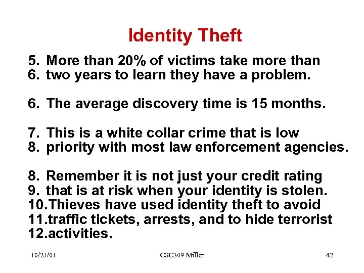 Identity Theft 5. More than 20% of victims take more than 6. two years