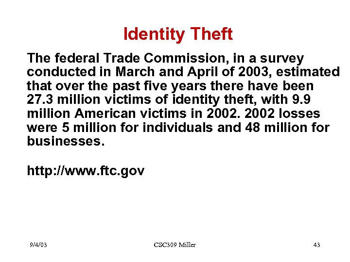 Identity Theft The federal Trade Commission, in a survey conducted in March and April
