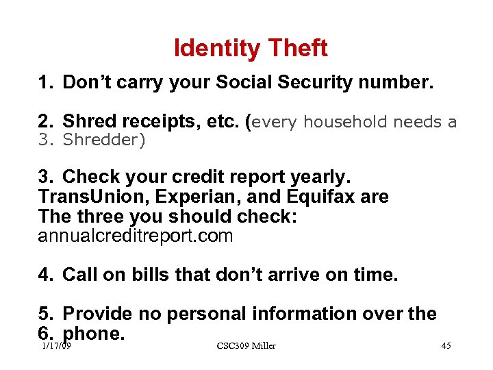 Identity Theft 1. Don’t carry your Social Security number. 2. Shred receipts, etc. (every