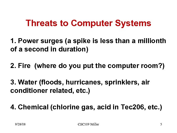 Threats to Computer Systems 1. Power surges (a spike is less than a millionth