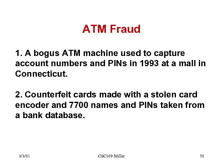 ATM Fraud 1. A bogus ATM machine used to capture account numbers and PINs