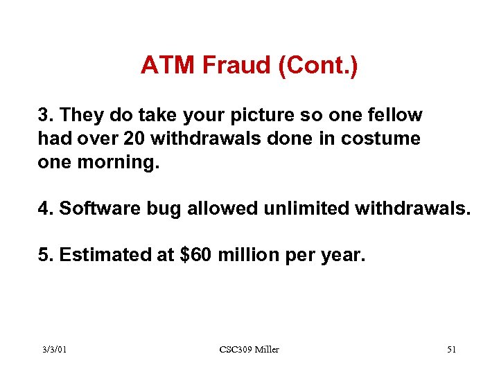 ATM Fraud (Cont. ) 3. They do take your picture so one fellow had