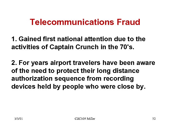 Telecommunications Fraud 1. Gained first national attention due to the activities of Captain Crunch