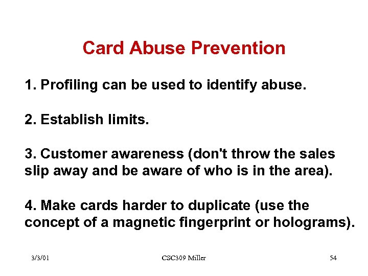 Card Abuse Prevention 1. Profiling can be used to identify abuse. 2. Establish limits.