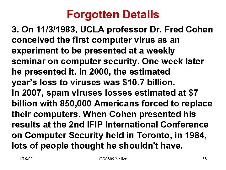 Forgotten Details 3. On 11/3/1983, UCLA professor Dr. Fred Cohen conceived the first computer
