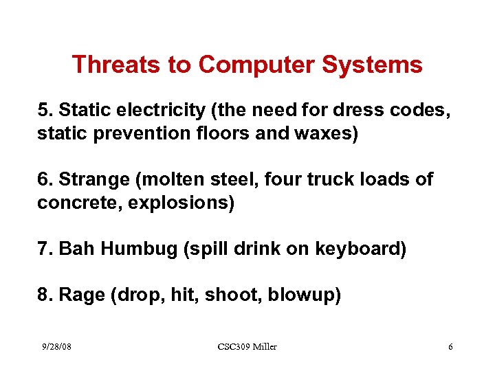 Threats to Computer Systems 5. Static electricity (the need for dress codes, static prevention