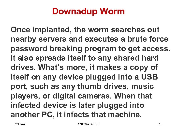 Downadup Worm Once implanted, the worm searches out nearby servers and executes a brute