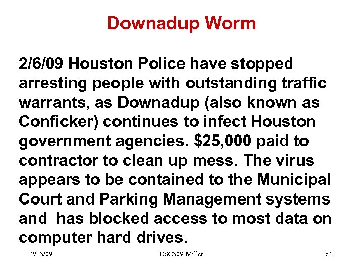 Downadup Worm 2/6/09 Houston Police have stopped arresting people with outstanding traffic warrants, as