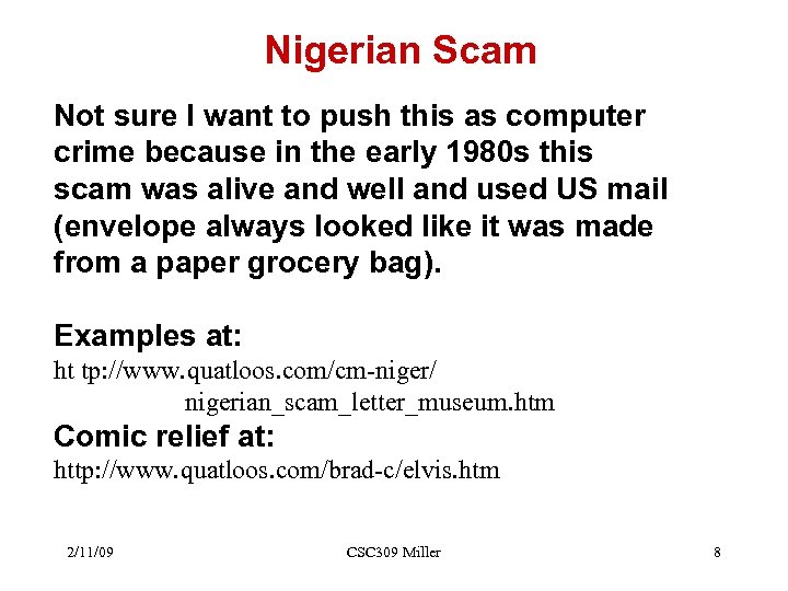 Nigerian Scam Not sure I want to push this as computer crime because in