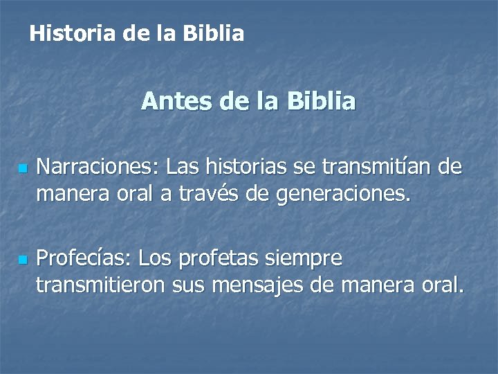 Historia de la Biblia Antes de la Biblia n n Narraciones: Las historias se